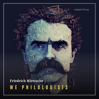 We Philologists Audiobook, by Friedrich Nietzsche