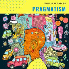Pragmatism Audiobook, by William James