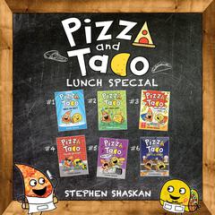 Pizza and Taco Lunch Special: Books 1 - 6: Whos the Best?; Best Party Ever!; Super-Awesome Comic!; Too Cool for School; Rock Out!; Dare to Be Scared! Audiobook, by Stephen Shaskan