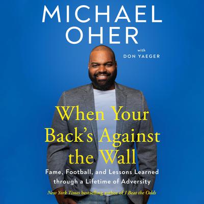 When Your Back's Against the Wall by Michael Oher, Don Yaeger:  9780593330920 | : Books