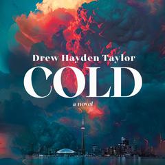 Cold: A Novel Audiobook, by Drew Hayden Taylor