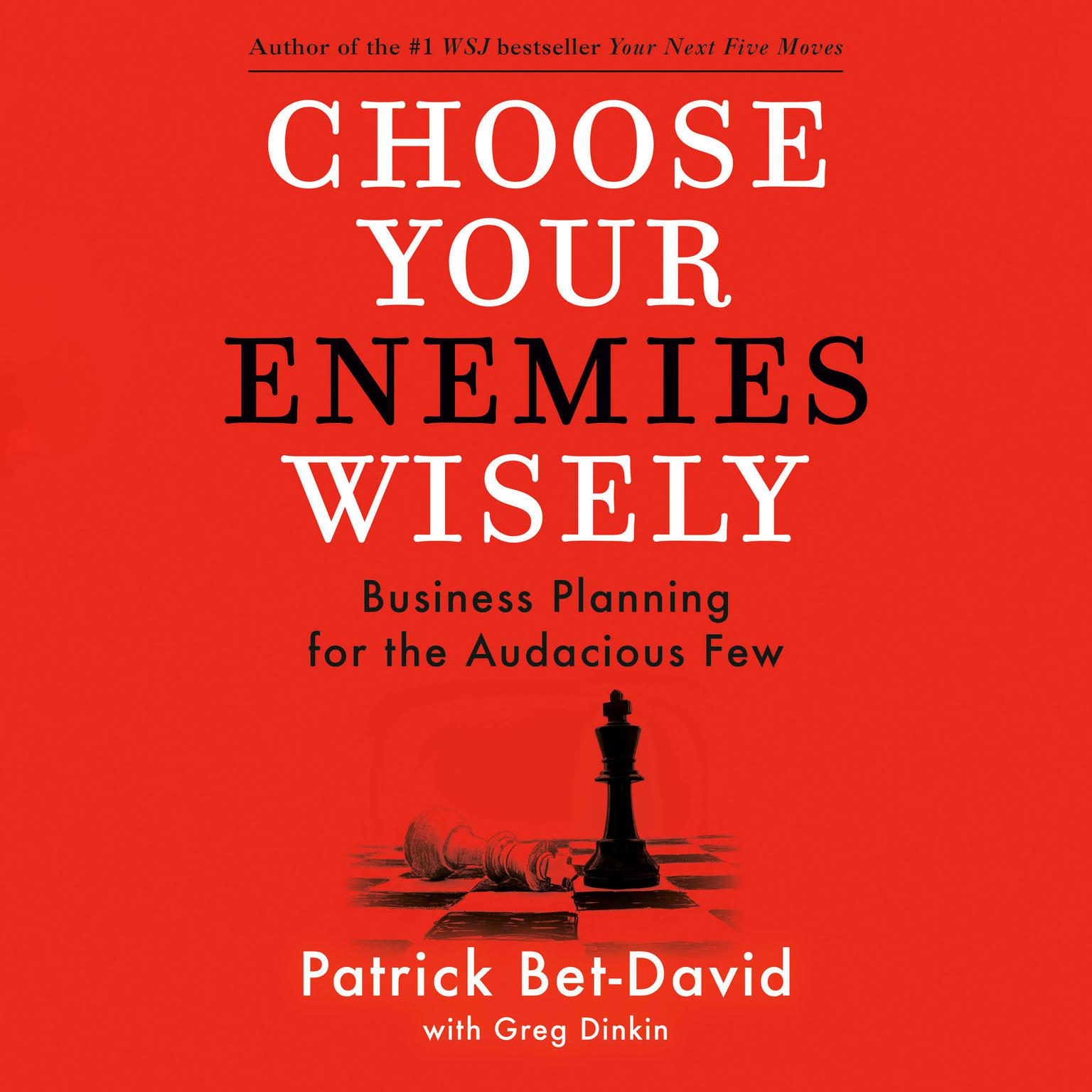 Choose Your Enemies Wisely: Business Planning for the Audacious Few Audiobook, by Patrick Bet-David