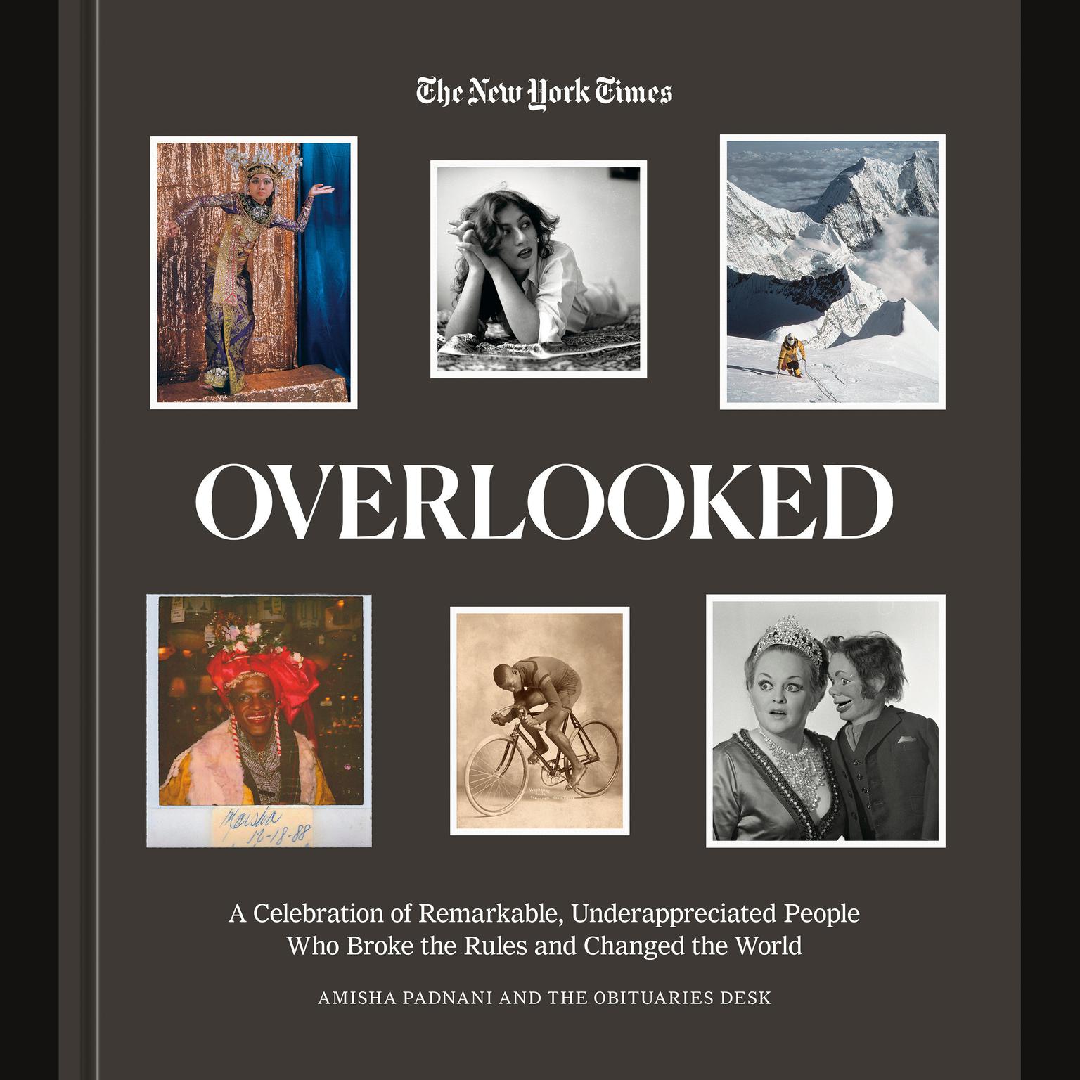 Overlooked: A Celebration of Remarkable, Underappreciated People Who Broke the Rules and Changed the World Audiobook, by Amisha Padnani