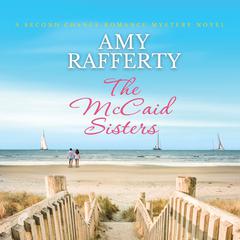 The McCaid Sisters: A Second Chance Romance Mystery Novel Audiobook, by Amy Rafferty