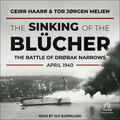 The Sinking of the Blücher: The Battle of Drøbak Narrows, April 1940 Audiobook, by Geirr Haarr