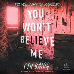 You Won't Believe Me Audiobook, by Cyn Balog