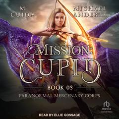 Mission: Cupid Audiobook, by 