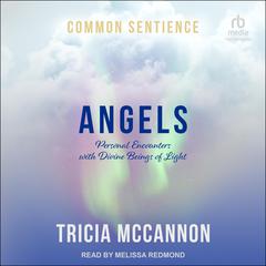 Angels: Personal Encounters with Divine Beings of Light Audiobook, by Tricia McCannon