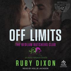 Off Limits: A Bedlam Butchers MC Romance Audiobook, by Ruby Dixon