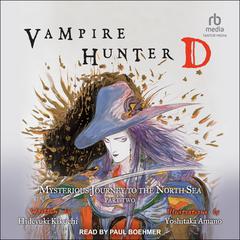 Vampire Hunter D: Mysterious Journey to the North Sea: Part Two Audiobook, by Hideyuki Kikuchi