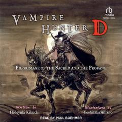 Vampire Hunter D: Pilgrimage of the Sacred and the Profane Audiobook, by Hideyuki Kikuchi