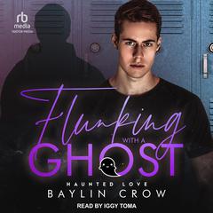 Flunking with a Ghost Audiobook, by Baylin Crow