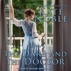 The Dare and the Doctor Audiobook, by Kate Noble