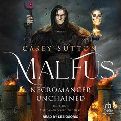 Malfus: Necromancer Unchained Audiobook, by Casey Sutton