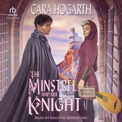 The Minstrel and Her Knight Audiobook, by Cara Hogarth