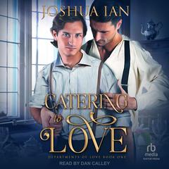 Catering To Love Audiobook, by Joshua Ian