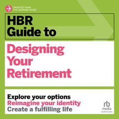 HBR Guide to Designing Your Retirement Audiobook, by Harvard Business Review