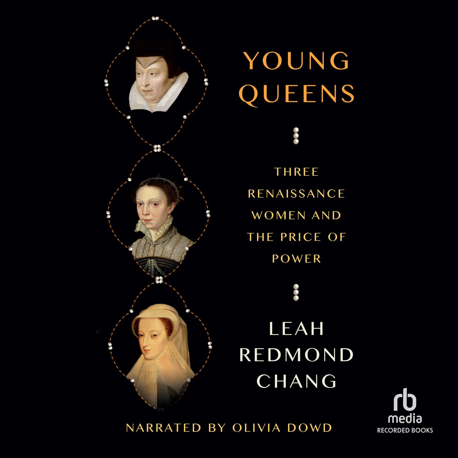 Young Queens: Three Renaissance Women and the Price of  Power Audiobook, by Leah Redmond Chang