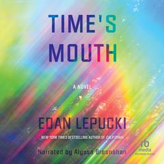 Times Mouth Audiobook, by Edan Lepucki
