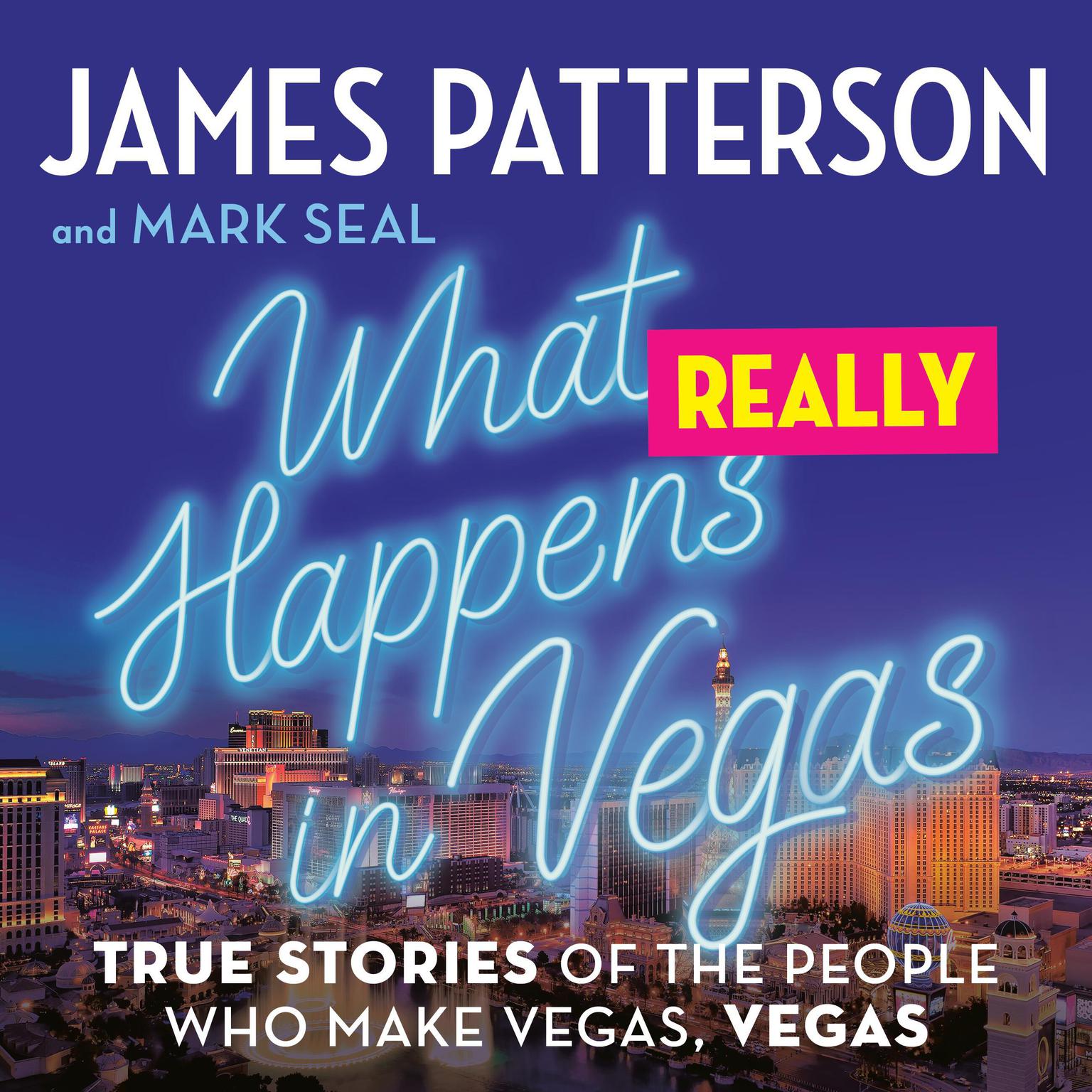 What Really Happens in Vegas: True Stories of the People Who Make Vegas, Vegas Audiobook, by Mark Seal