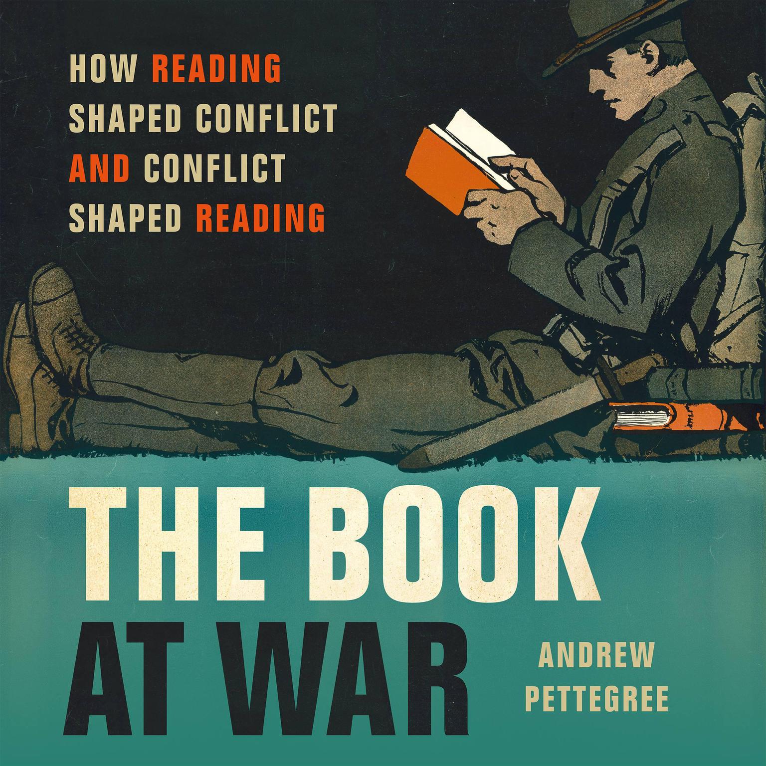 The Book at War: How Reading Shaped Conflict and Conflict Shaped Reading Audiobook, by Andrew Pettegree
