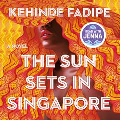 The Sun Sets in Singapore: A Novel Audiobook, by Kehinde Fadipe
