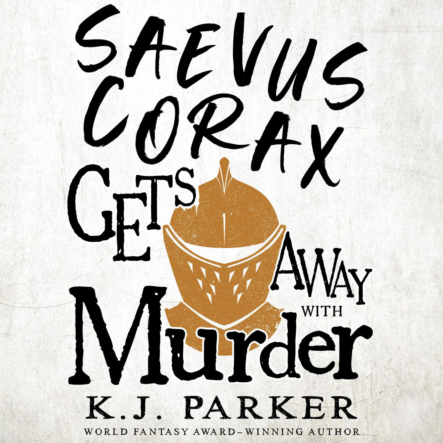 Saevus Corax Gets Away With Murder Audiobook, by K. J. Parker