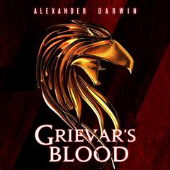Grievar's Blood Audiobook, by Alexander Darwin
