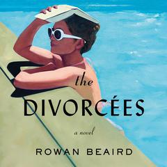 The Divorcées: A Novel Audiobook, by Rowan Beaird