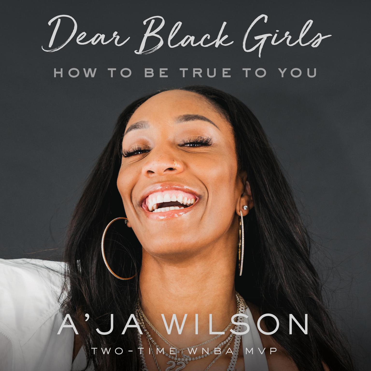 Dear Black Girls: How to Be True to You Audiobook, by A'ja Wilson