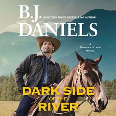 Dark Side of the River Audiobook, by B. J. Daniels