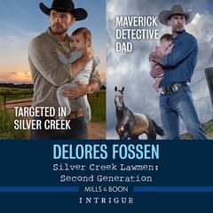 Silver Creek Lawmen: Second Generation: Books 1-2/Targeted in Silver Creek/Maverick Detective Dad Audiobook, by Delores Fossen