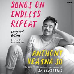 Songs on Endless Repeat: Essays and Outtakes Audiobook, by Anthony Veasna So