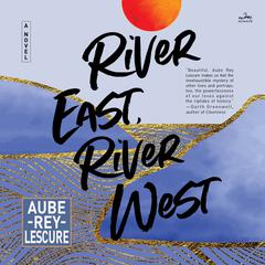 River East, River West: A Novel Audiobook, by Aube Rey Lescure