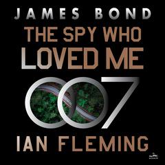 The Spy Who Loved Me: A James Bond Novel Audiobook, by 