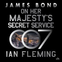 On Her Majesty’s Secret Service: A James Bond Novel Audiobook, by 
