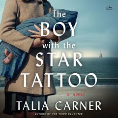 The Boy with the Star Tattoo: A Novel Audiobook, by Talia Carner