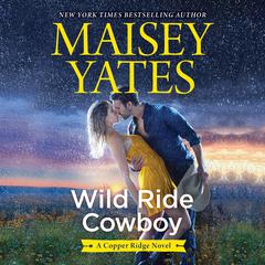 Wild Ride Cowboy Audiobook, by Maisey Yates