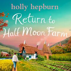 Return to Half Moon Farm Audiobook, by Holly Hepburn
