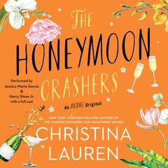 The Honeymoon Crashers: An Audio Original Audiobook, by Christina Lauren