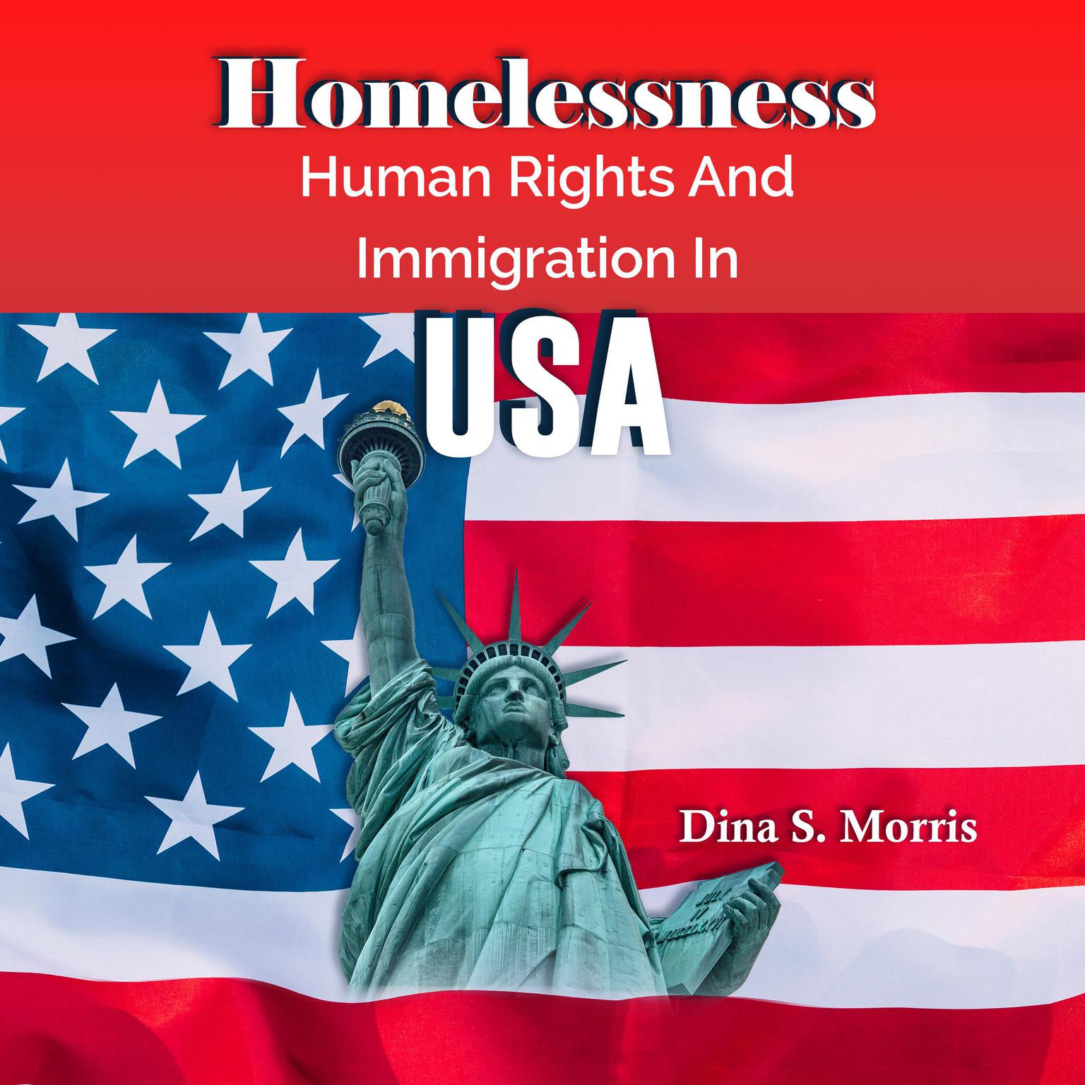Homelessness, Human Rights And Immigration in USA Audiobook, by Dina S. Morris