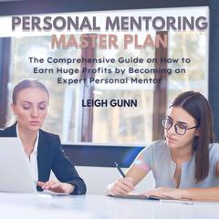Personal Mentoring Master Plan Audiobook, by Leigh Gunn