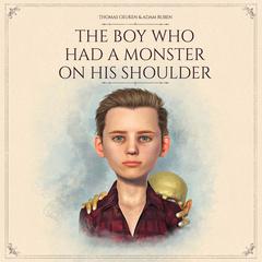 The Boy Who Had A Monster On His Shoulder Audiobook, by Adam Ruben