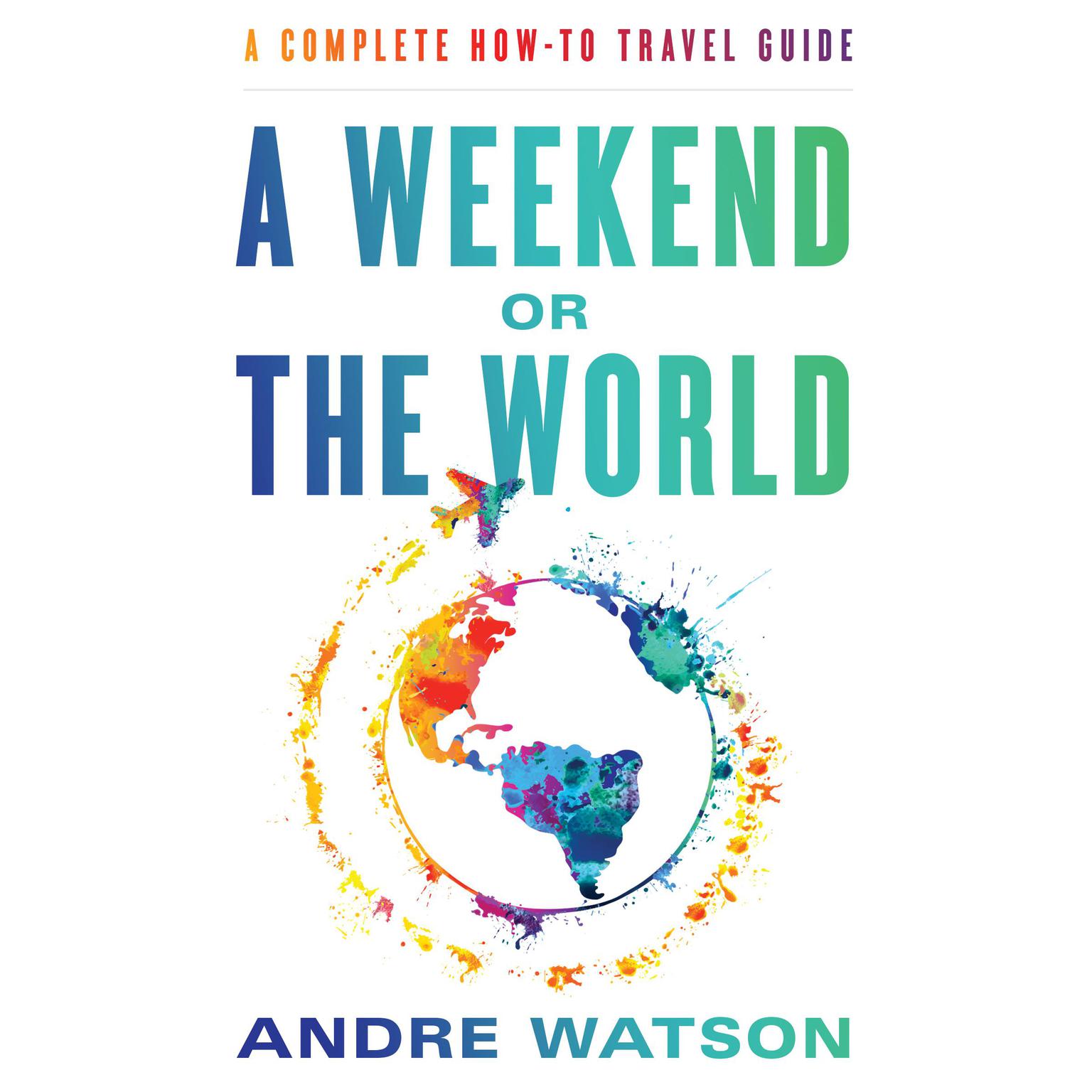 A Weekend or the World Audiobook, by Andre Watson