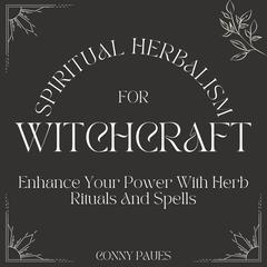 Spiritual Herbalism for Witchcraft Audiobook, by Conny Paues