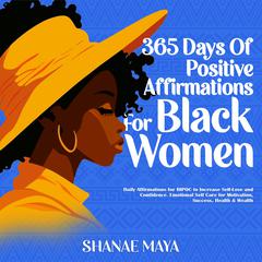 365 Days of Positive Affirmations for Black Women Audiobook, by Shanae Maya