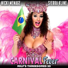 Carnival Fever : MILF’s Threesomes 35 (FFM First Time Lesbian Erotica Milf Threesome Erotica) Audiobook, by Nicki Menage