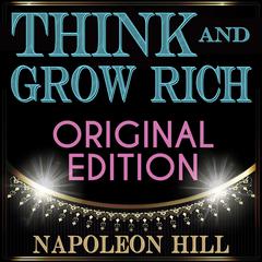 Think and Grow Rich - Original Edition Audiobook, by Napoleon Hill