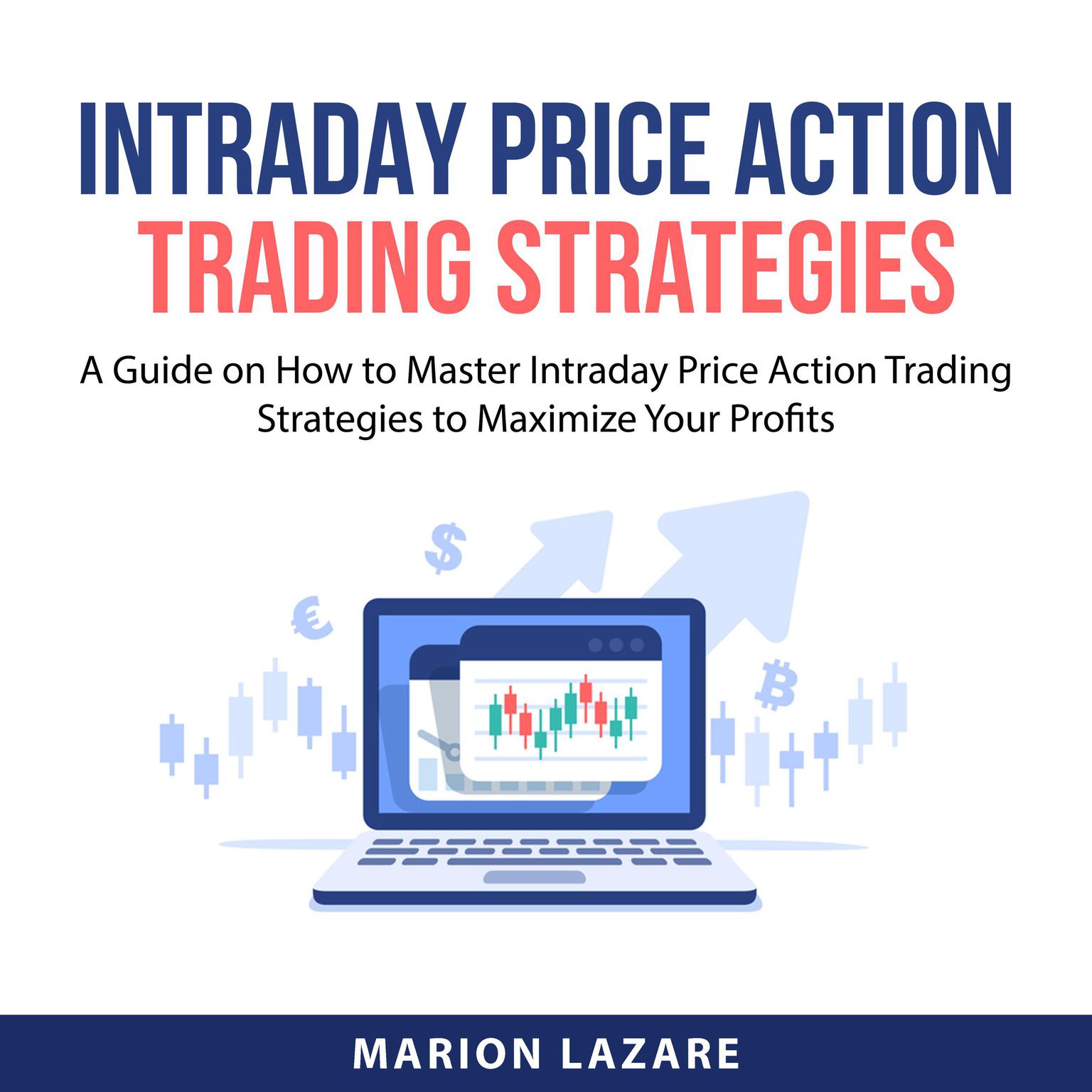 Intraday Price Action Trading Strategies Audiobook, by Marion Lazare