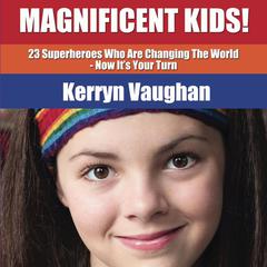 Magnificent Kids! Audiobook, by Kerryn Vaughan